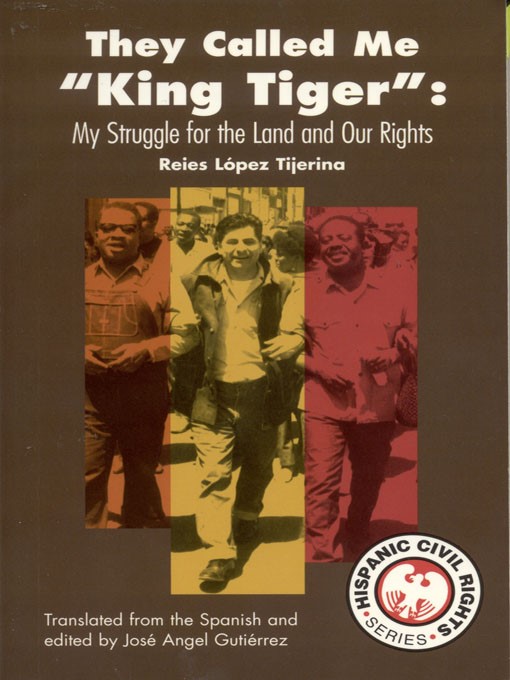 Title details for They Called Me "King Tiger" by Reies López Tijerina - Available